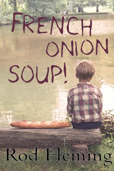 Обложка книги French Onion Soup!, Rod Fleming