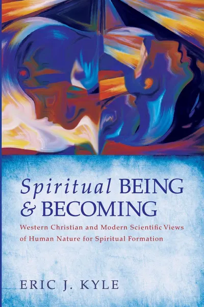 Обложка книги Spiritual Being & Becoming, Eric J. Kyle