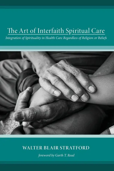 Обложка книги The Art of Interfaith Spiritual Care, Walter Blair Stratford