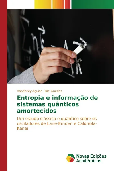 Обложка книги Entropia e informacao de sistemas quanticos amortecidos, Aguiar Vanderley, Guedes Ilde