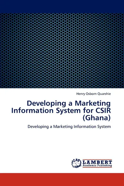 Обложка книги Developing a Marketing Information System for CSIR (Ghana), Henry Osborn Quarshie