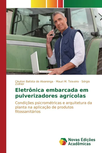 Обложка книги Eletronica embarcada em pulverizadores agricolas, Batista de Alvarenga Cleyton, M. Teixeira Mauri, Zolnier Sérgio