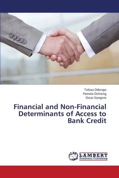 Обложка книги Financial and Non-Financial Determinants of Access to Bank Credit, Odongo Tobias, Ochieng Pamela, Sangoro Oscar