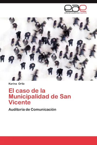 Обложка книги El Caso de La Municipalidad de San Vicente, Karina Ortiz