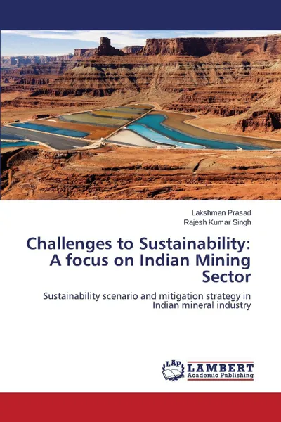 Обложка книги Challenges to Sustainability. A focus on Indian Mining Sector, Prasad Lakshman, Singh Rajesh Kumar