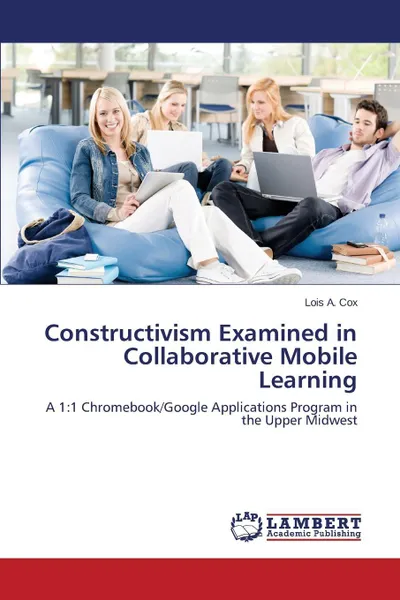 Обложка книги Constructivism Examined in Collaborative Mobile Learning, Cox Lois A.