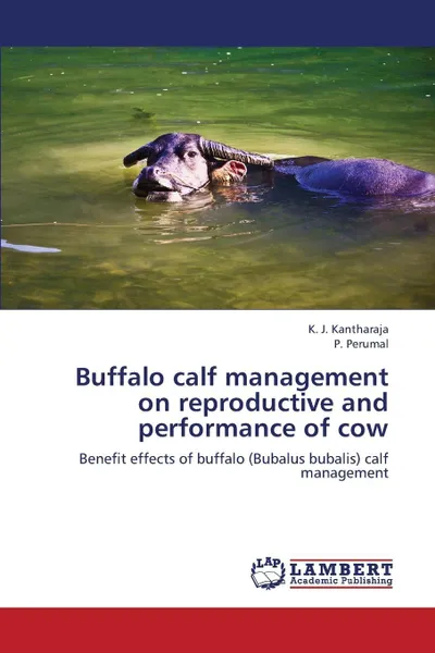 Обложка книги Buffalo calf management on reproductive and performance of cow, Kantharaja K. J., Perumal P.