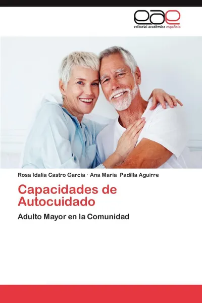 Обложка книги Capacidades de Autocuidado, Rosa Idalia Castro Garcia, Ana Maria Padilla Aguirre