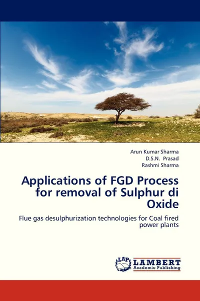 Обложка книги Applications of Fgd Process for Removal of Sulphur Di Oxide, Sharma Arun Kumar, Prasad D. S. N.