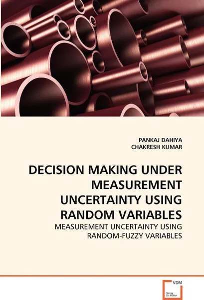 Обложка книги DECISION MAKING UNDER MEASUREMENT UNCERTAINTY USING RANDOM VARIABLES, PANKAJ DAHIYA, CHAKRESH KUMAR