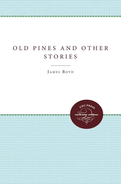 Обложка книги Old Pines and Other Stories, James Boyd