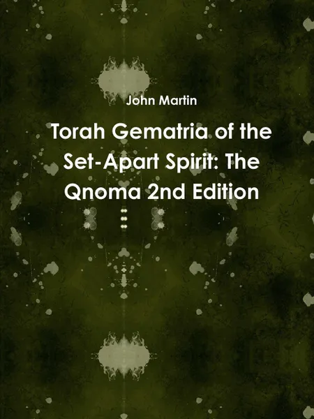 Обложка книги Torah Gematria of the Set-Apart Spirit. The Qnoma 2nd Edition, John Martin