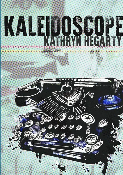 Обложка книги Kaleidoscope, Kathryn Hegarty