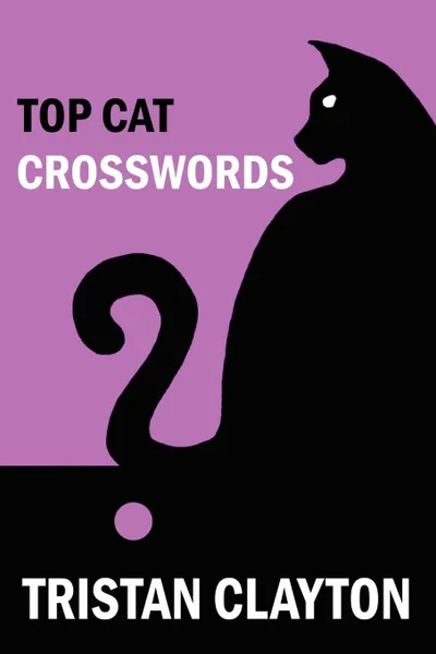 Обложка книги Top Cat Crosswords, Tristan Clayton