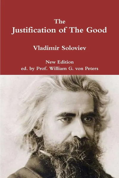 Обложка книги The Justification of The Good, Vladimir Soloviev, Prof. William von Peters