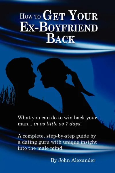 Обложка книги How to Get Your Ex-Boyfriend Back, John Alexander