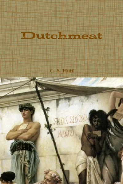 Обложка книги Dutchmeat, C. S. Huff