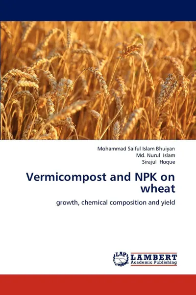 Обложка книги Vermicompost and Npk on Wheat, Mohammad Saiful Islam Bhuiyan, MD Nurul Islam, Sirajul Hoque