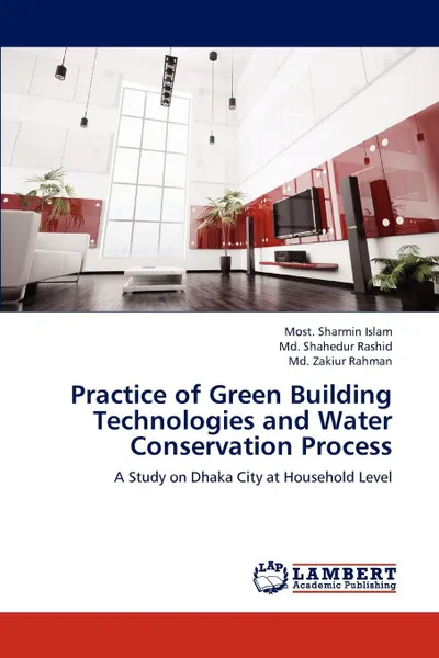 Обложка книги Practice of Green Building Technologies and Water Conservation Process, Most Sharmin Islam, MD Shahedur Rashid, MD Zakiur Rahman