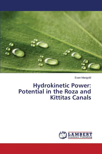 Обложка книги Hydrokinetic Power. Potential in the Roza and Kittitas Canals, Mangold Evan