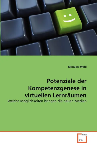 Обложка книги Potenziale der Kompetenzgenese in virtuellen Lernraumen, Manuela Wald