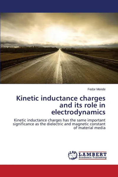 Обложка книги Kinetic inductance charges and its role in electrodynamics, Mende Fedor