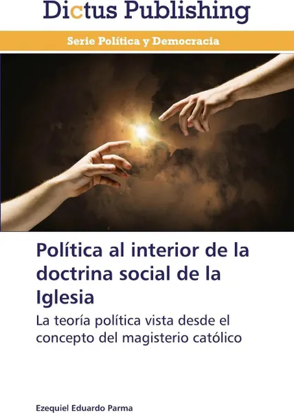 Обложка книги Politica Al Interior de La Doctrina Social de La Iglesia, Parma Ezequiel Eduardo