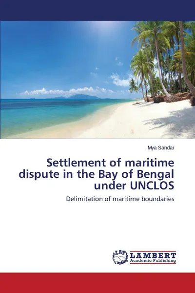 Обложка книги Settlement of maritime dispute in the Bay of Bengal under UNCLOS, Sandar Mya