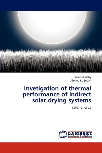 Обложка книги Invetigation of thermal performance of indirect solar drying systems, Saleh shalaby, Ahmed EL-Sebaii