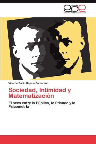 Обложка книги Sociedad, Intimidad y Matematizacion, Vicente Dar Caputo Zamorano