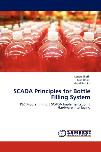 Обложка книги Scada Principles for Bottle Filling System, Adnan Shaffi, Afaq Khan, Mahd Rashid