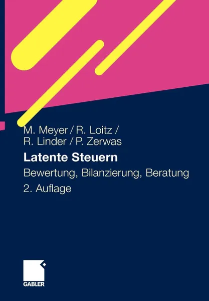 Обложка книги Latente Steuern. Bewertung, Bilanzierung, Beratung, Marco Meyer, Rüdiger Loitz, Robert Linder