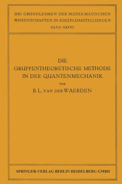 Обложка книги Die Gruppentheoretische Methode in Der Quantenmechanik, Bartel Leendert Van Der Waerden