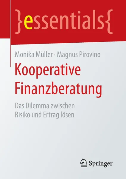 Обложка книги Kooperative Finanzberatung. Das Dilemma zwischen Risiko und Ertrag losen, Monika Müller, Magnus Pirovino