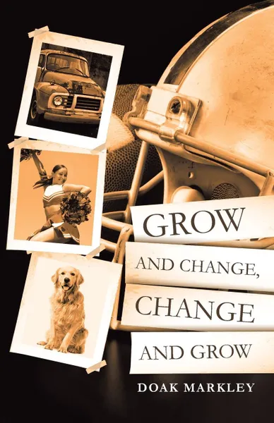 Обложка книги Grow and Change, Change and Grow, Doak Markley