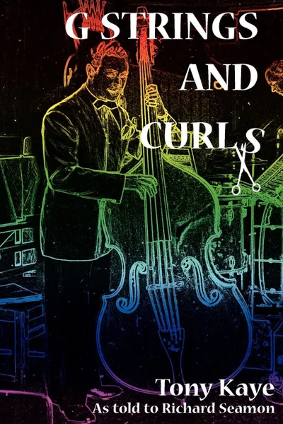 Обложка книги G-Strings and Curls, Tony Kaye