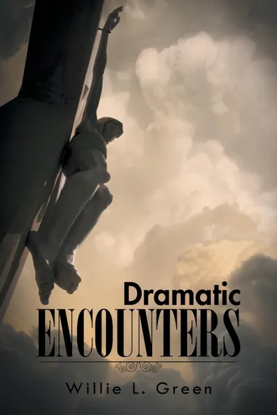 Обложка книги Dramatic Encounters, Willie L. Green