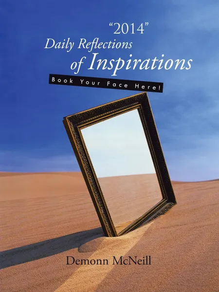 Обложка книги 2014 Daily Reflections of Inspirations. Book Your Face Here!, Demonn McNeill