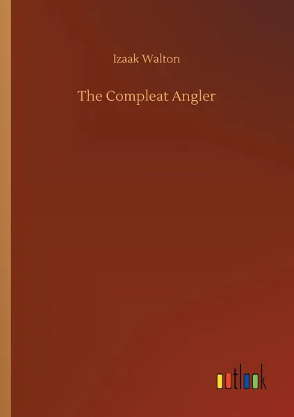 Обложка книги The Compleat Angler, Izaak Walton