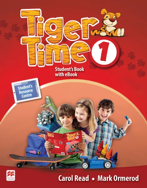 Обложка книги Tiger Time 1: Student's Book (+ eBook), Carol Read, Mark Ormerod