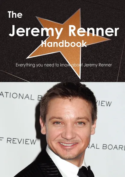 Обложка книги The Jeremy Renner Handbook - Everything You Need to Know about Jeremy Renner, Emily Smith