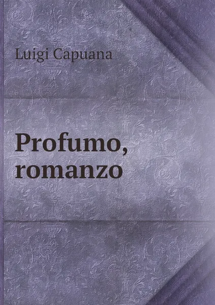 Обложка книги Profumo, romanzo, Luigi Capuana