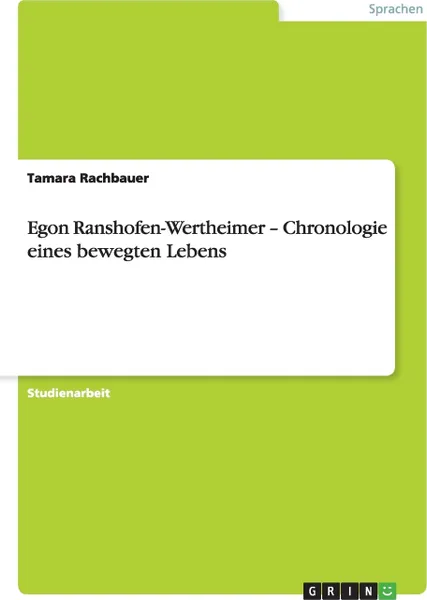 Обложка книги Egon Ranshofen-Wertheimer - Chronologie eines bewegten Lebens, Tamara Rachbauer