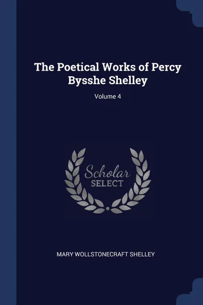 Обложка книги The Poetical Works of Percy Bysshe Shelley; Volume 4, Mary Shelley