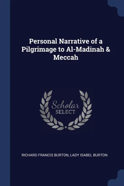 Обложка книги Personal Narrative of a Pilgrimage to Al-Madinah & Meccah, Richard Francis Burton, Lady Isabel Burton