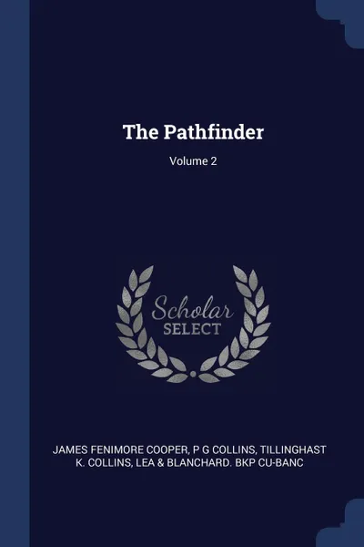 Обложка книги The Pathfinder; Volume 2, James Fenimore Cooper, P G Collins, Tillinghast K. Collins