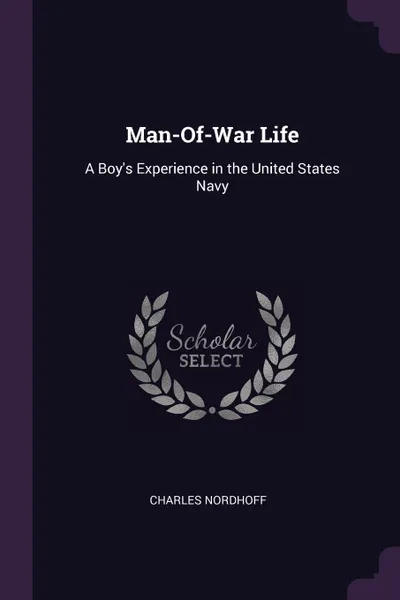 Обложка книги Man-Of-War Life. A Boy's Experience in the United States Navy, Charles Nordhoff