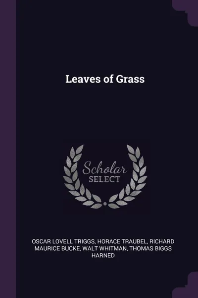 Обложка книги Leaves of Grass, Oscar Lovell Triggs, Horace Traubel, Richard Maurice Bucke