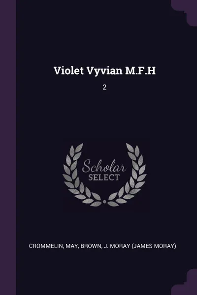 Обложка книги Violet Vyvian M.F.H. 2, May Crommelin, J Moray Brown