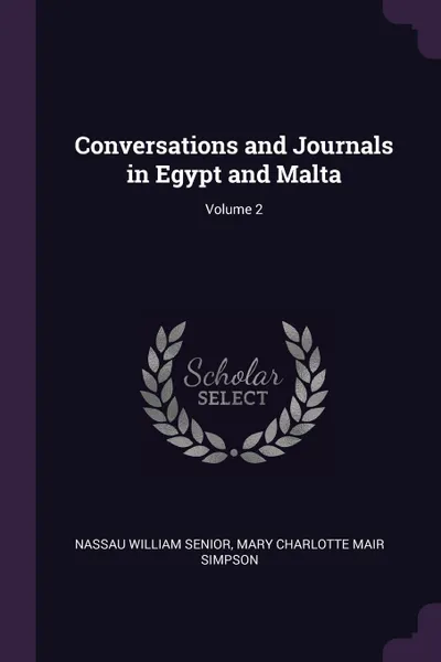 Обложка книги Conversations and Journals in Egypt and Malta; Volume 2, Nassau William Senior, Mary Charlotte Mair Simpson